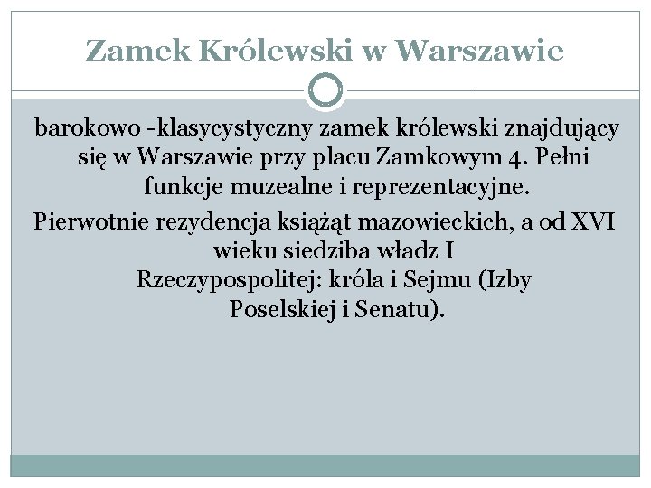 Zamek Królewski w Warszawie barokowo -klasycystyczny zamek królewski znajdujący się w Warszawie przy placu