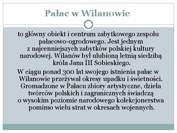 Pałac w Wilanowie to główny obiekt i centrum zabytkowego zespołu pałacowo-ogrodowego. Jest jednym z