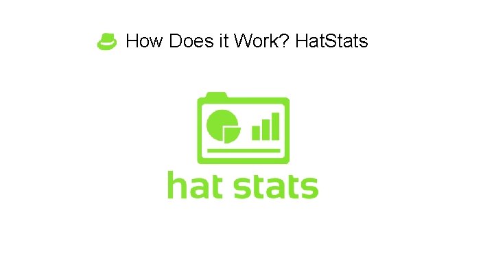 How Does it Work? Hat. Stats 