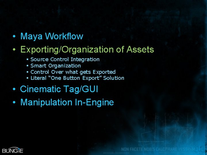  • Maya Workflow • Exporting/Organization of Assets § § Source Control Integration Smart