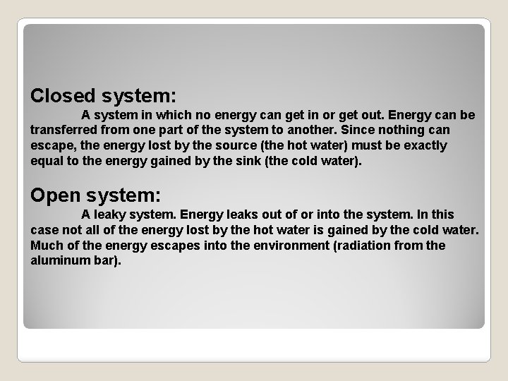 Closed system: A system in which no energy can get in or get out.