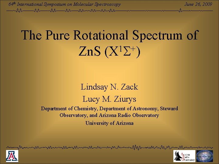 64 th International Symposium on Molecular Spectroscopy June 26, 2009 The Pure Rotational Spectrum