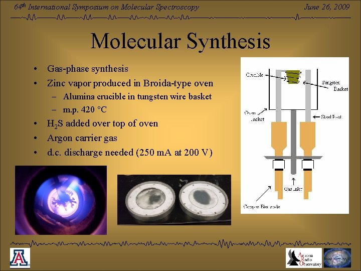 64 th International Symposium on Molecular Spectroscopy Molecular Synthesis • Gas-phase synthesis • Zinc
