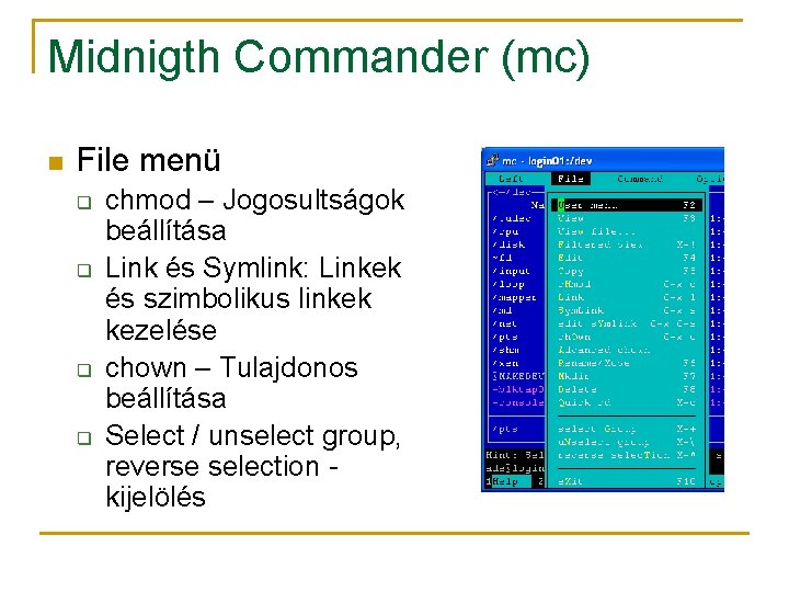 Midnigth Commander (mc) n File menü q q chmod – Jogosultságok beállítása Link és