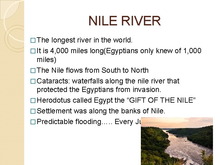 NILE RIVER � The longest river in the world. � It is 4, 000