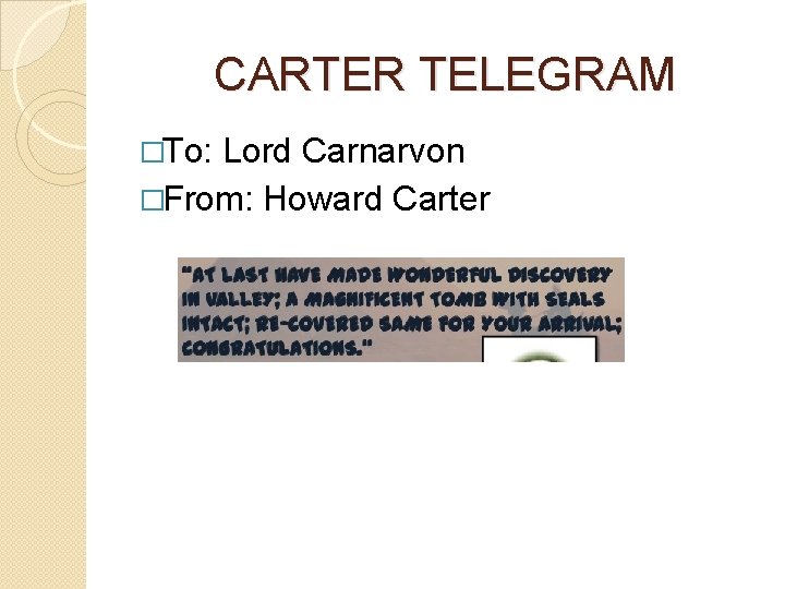 CARTER TELEGRAM �To: Lord Carnarvon �From: Howard Carter 