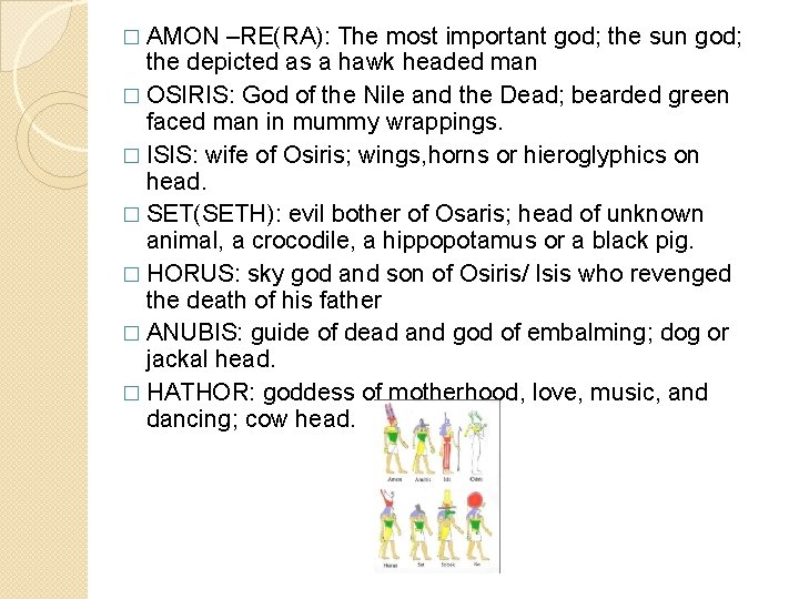 � AMON –RE(RA): The most important god; the sun god; the depicted as a