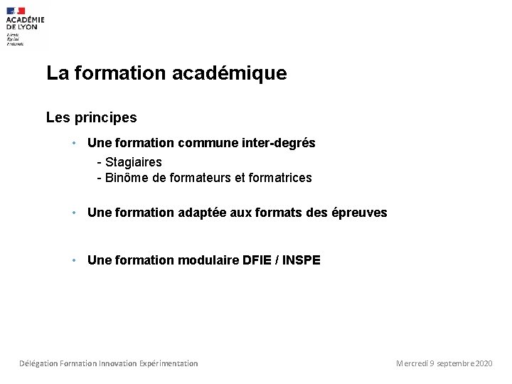 La formation académique Les principes • Une formation commune inter-degrés - Stagiaires - Binôme