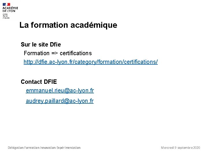 La formation académique Sur le site Dfie Formation => certifications http: //dfie. ac-lyon. fr/category/formation/certifications/