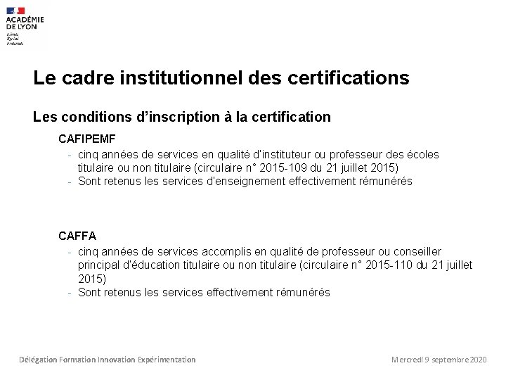 Le cadre institutionnel des certifications Les conditions d’inscription à la certification CAFIPEMF - cinq