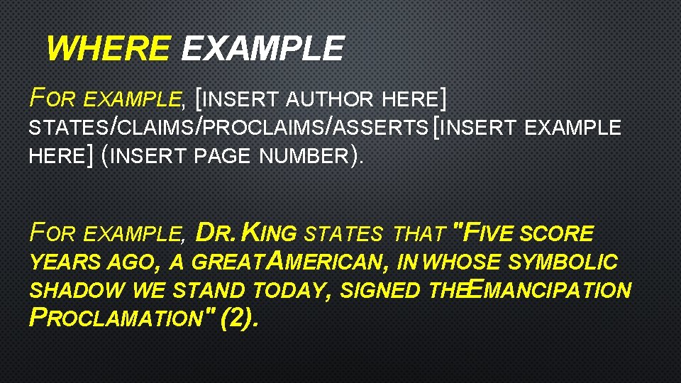 WHERE EXAMPLE FOR EXAMPLE, [INSERT AUTHOR HERE] STATES/CLAIMS/PROCLAIMS/ASSERTS [INSERT EXAMPLE HERE] (INSERT PAGE NUMBER).