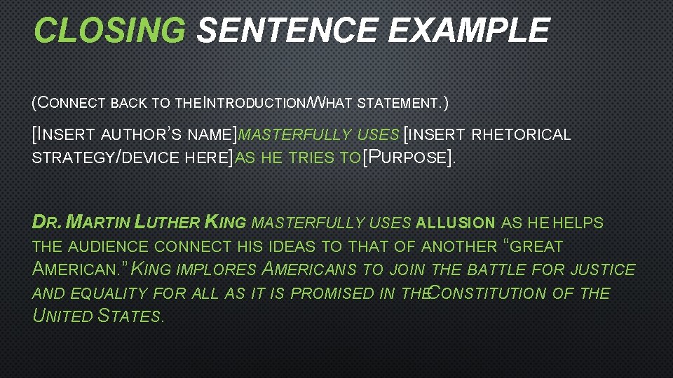 CLOSING SENTENCE EXAMPLE (CONNECT BACK TO THE INTRODUCTION/WHAT STATEMENT. ) [INSERT AUTHOR’S NAME]MASTERFULLY USES