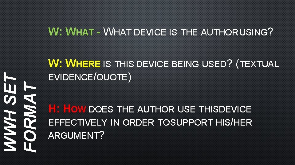 WWH SET FORMAT W: WHAT - WHAT DEVICE IS THE AUTHOR USING? W: WHERE