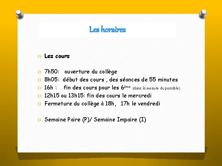 Les horaires O Les cours O 7 h 50: O O ouverture du collège