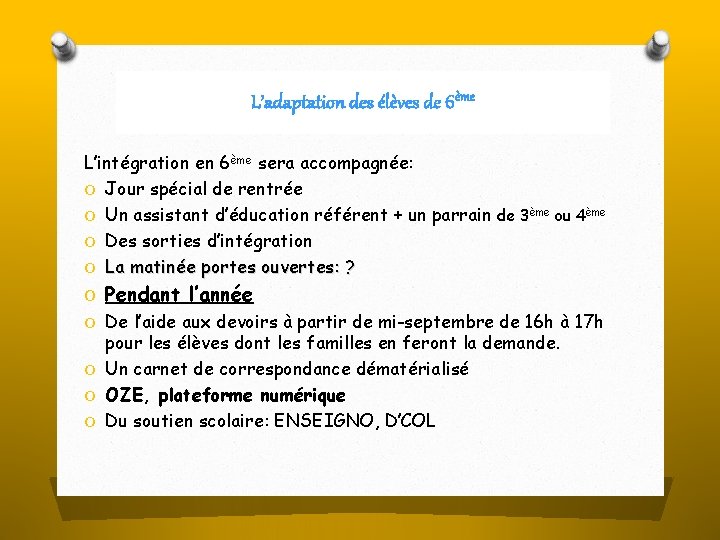 L’adaptation des élèves de 6ème L’intégration en 6ème sera accompagnée: O Jour spécial de