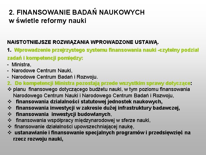 2. FINANSOWANIE BADAŃ NAUKOWYCH w świetle reformy nauki NAISTOTNIEJSZE ROZWIĄZANIA WPROWADZONE USTAWĄ. 1. Wprowadzenie