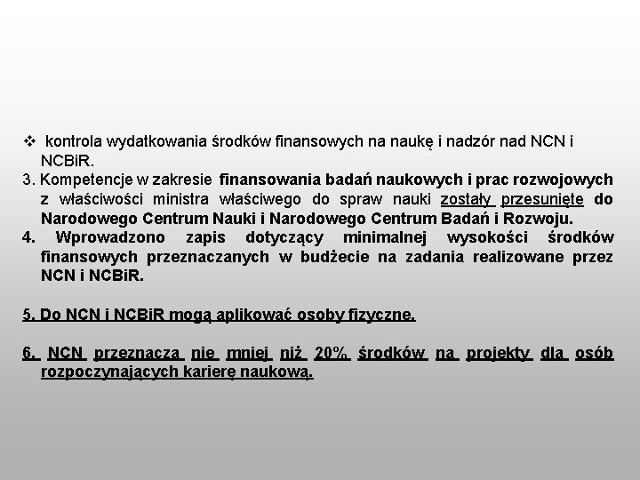 v kontrola wydatkowania środków finansowych na naukę i nadzór nad NCN i NCBi. R.