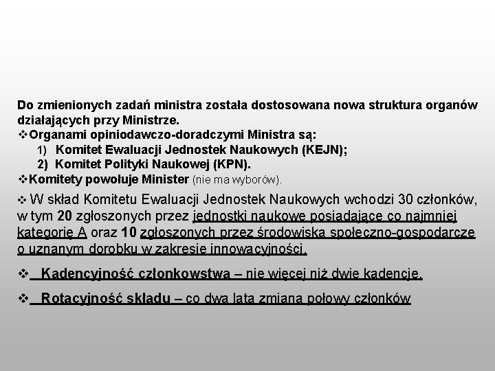 Do zmienionych zadań ministra została dostosowana nowa struktura organów działających przy Ministrze. v. Organami