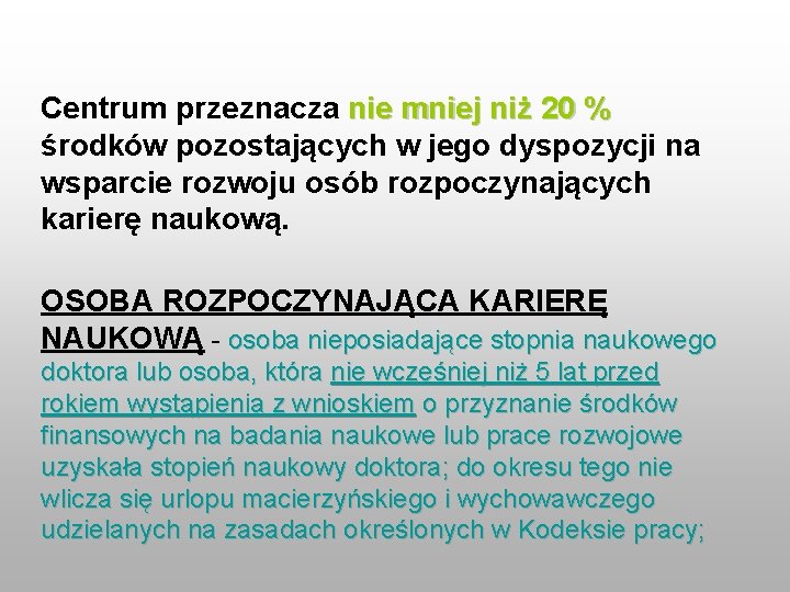 Centrum przeznacza nie mniej niż 20 % środków pozostających w jego dyspozycji na wsparcie