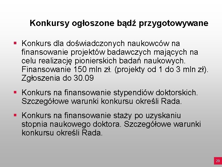 Konkursy ogłoszone bądź przygotowywane § Konkurs dla doświadczonych naukowców na finansowanie projektów badawczych mających