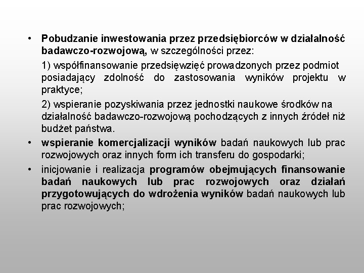  • Pobudzanie inwestowania przez przedsiębiorców w działalność badawczo-rozwojową, w szczególności przez: 1) współfinansowanie