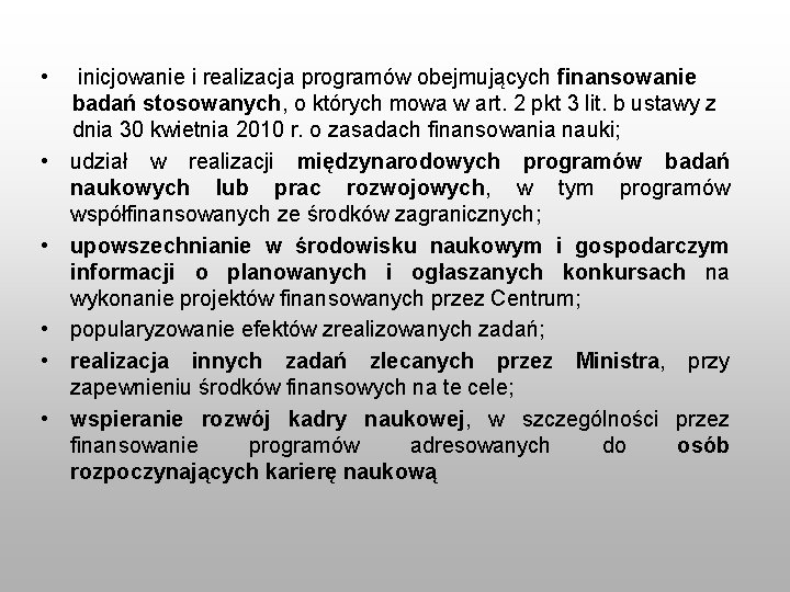  • • • inicjowanie i realizacja programów obejmujących finansowanie badań stosowanych, o których