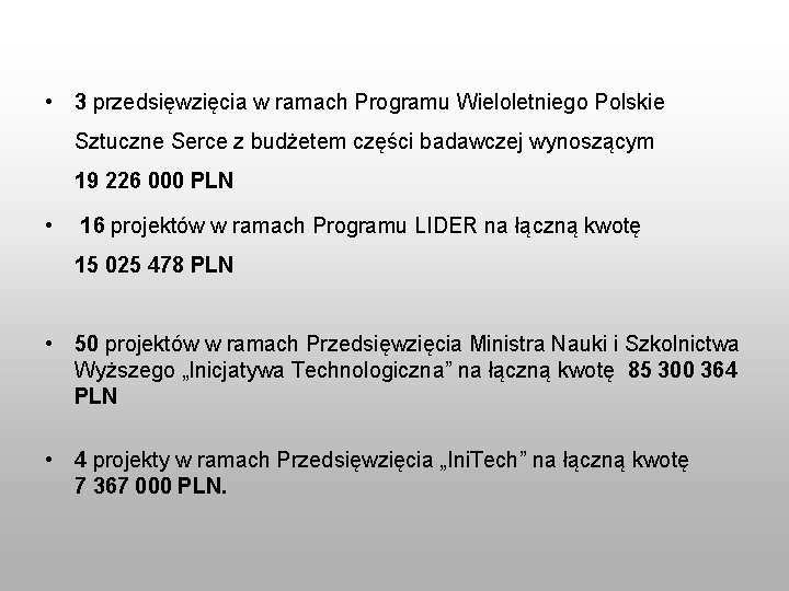  • 3 przedsięwzięcia w ramach Programu Wieloletniego Polskie Sztuczne Serce z budżetem części