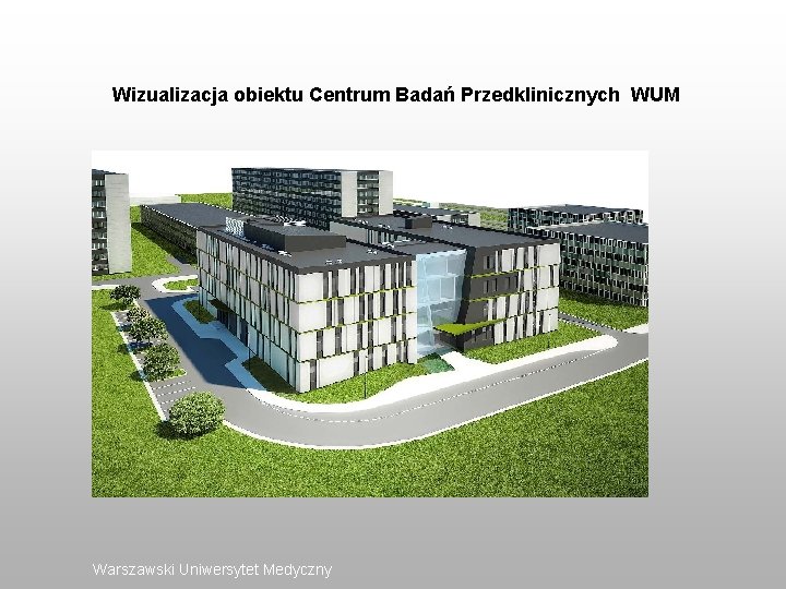 Wizualizacja obiektu Centrum Badań Przedklinicznych WUM Warszawski Uniwersytet Medyczny 