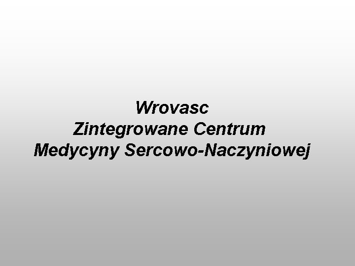 Wrovasc Zintegrowane Centrum Medycyny Sercowo-Naczyniowej 