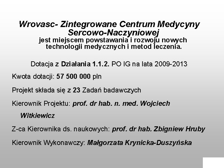 Wrovasc- Zintegrowane Centrum Medycyny Sercowo-Naczyniowej jest miejscem powstawania i rozwoju nowych technologii medycznych i