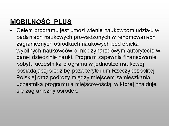 MOBILNOŚĆ PLUS • Celem programu jest umożliwienie naukowcom udziału w badaniach naukowych prowadzonych w