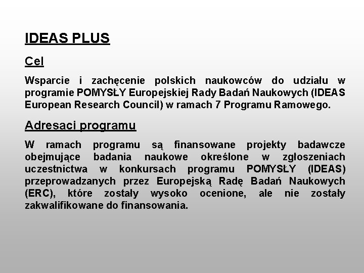 IDEAS PLUS Cel Wsparcie i zachęcenie polskich naukowców do udziału w programie POMYSŁY Europejskiej