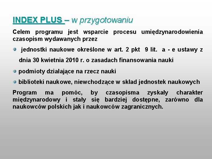 INDEX PLUS – w przygotowaniu Celem programu jest wsparcie procesu umiędzynarodowienia czasopism wydawanych przez