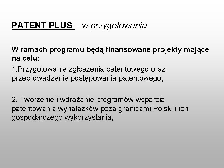 PATENT PLUS – w przygotowaniu W ramach programu będą finansowane projekty mające na celu: