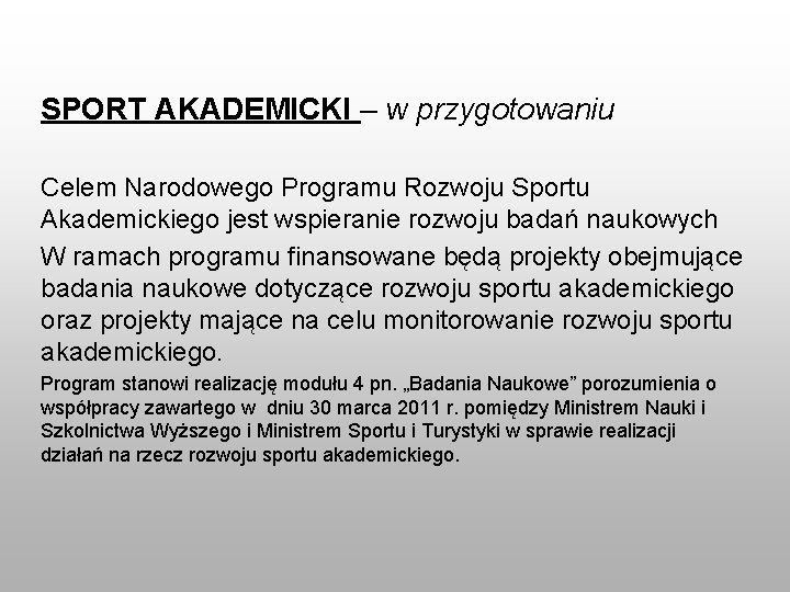 SPORT AKADEMICKI – w przygotowaniu Celem Narodowego Programu Rozwoju Sportu Akademickiego jest wspieranie rozwoju