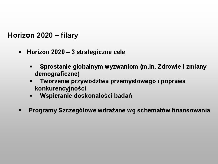 Horizon 2020 – filary § Horizon 2020 – 3 strategiczne cele § Sprostanie globalnym