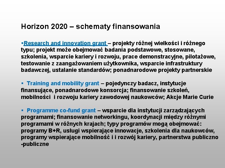 Horizon 2020 – schematy finansowania §Research and innovation grant – projekty różnej wielkości i