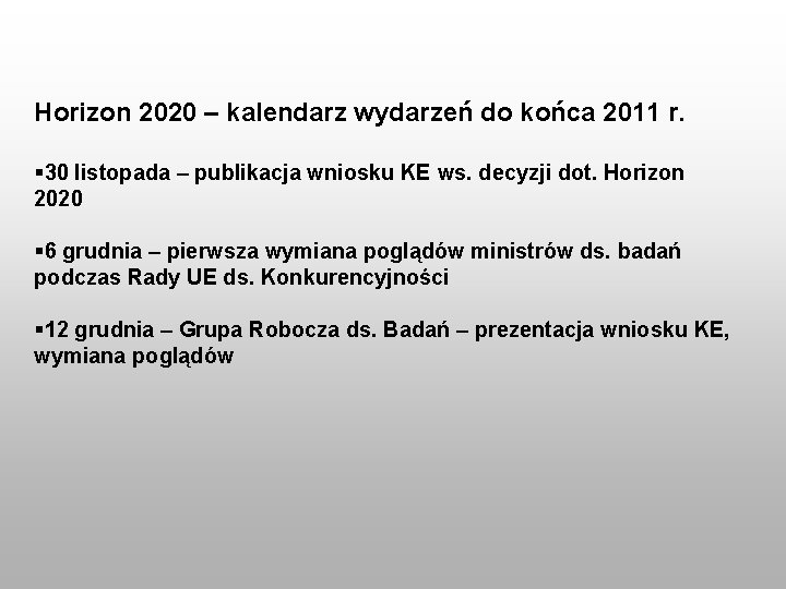 Horizon 2020 – kalendarz wydarzeń do końca 2011 r. § 30 listopada – publikacja