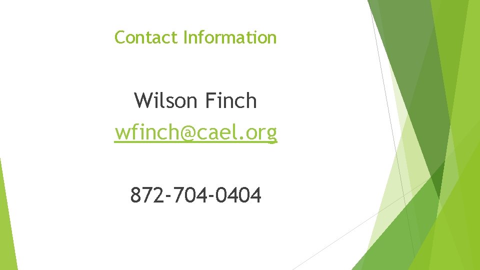 Contact Information Wilson Finch wfinch@cael. org 872 -704 -0404 