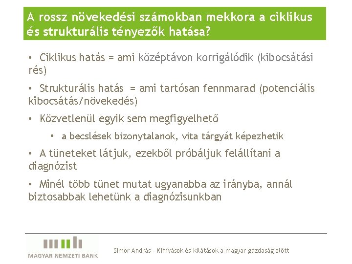 A rossz növekedési számokban mekkora a ciklikus és strukturális tényezők hatása? • Ciklikus hatás