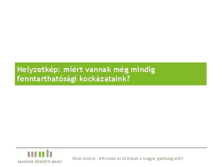 Helyzetkép: miért vannak még mindig fenntarthatósági kockázataink? Simor András - Kihívások és kilátások a