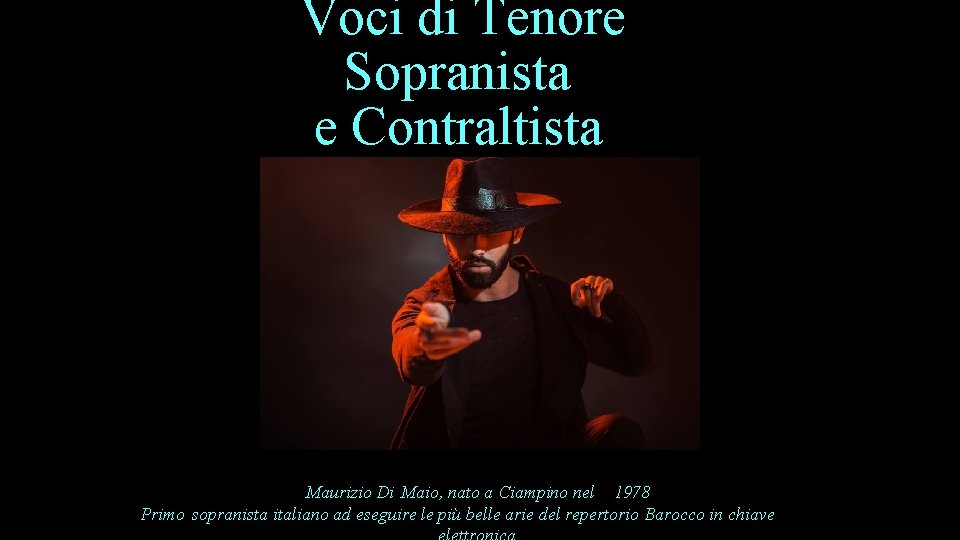 Voci di Tenore Sopranista e Contraltista Maurizio Di Maio, nato a Ciampino nel 1978