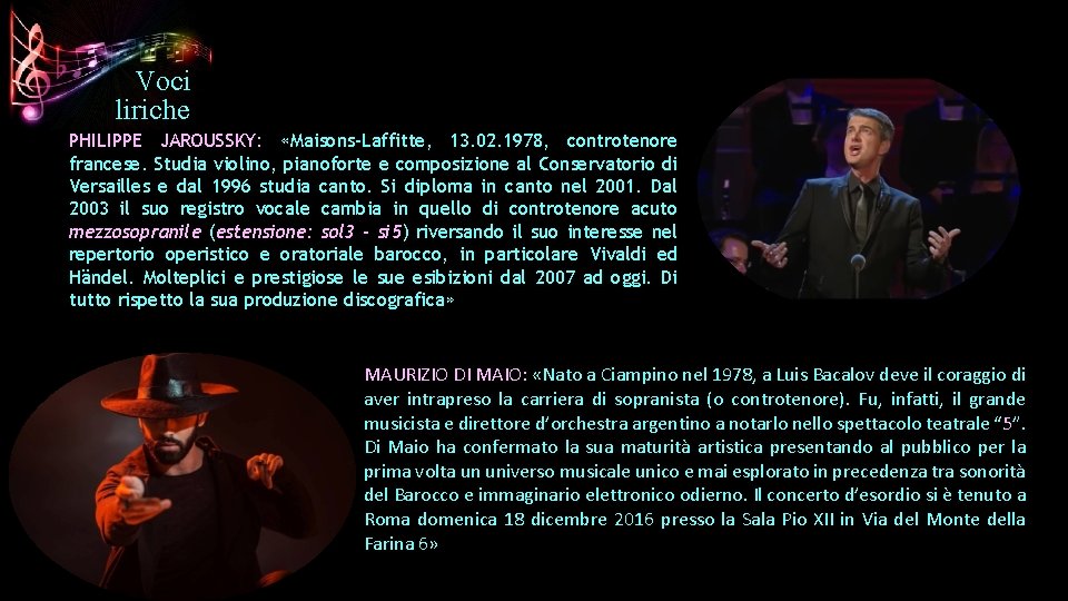 Voci liriche PHILIPPE JAROUSSKY: «Maisons-Laffitte, 13. 02. 1978, controtenore francese. Studia violino, pianoforte e