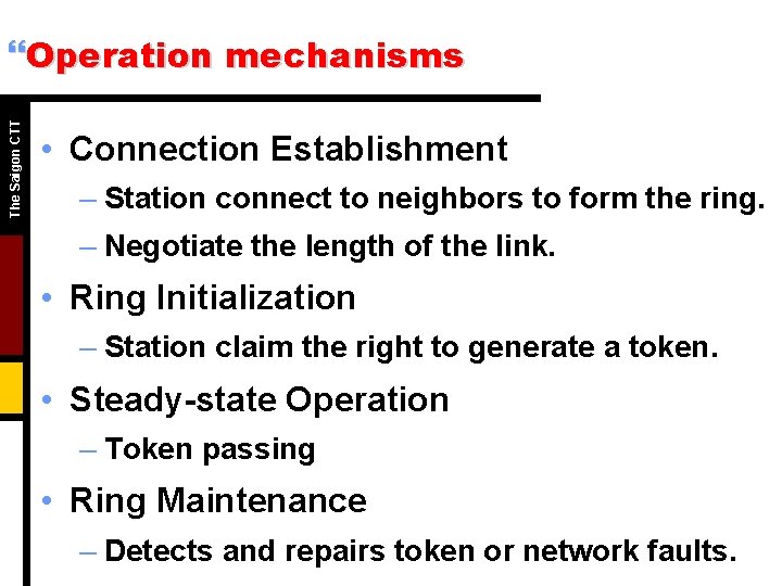 The Saigon CTT }Operation mechanisms • Connection Establishment – Station connect to neighbors to