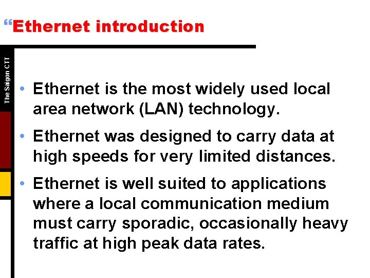 The Saigon CTT }Ethernet introduction • Ethernet is the most widely used local area