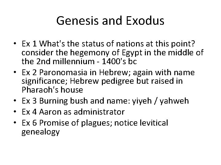 Genesis and Exodus • Ex 1 What's the status of nations at this point?