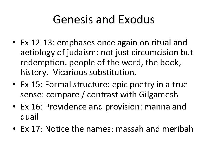 Genesis and Exodus • Ex 12 -13: emphases once again on ritual and aetiology