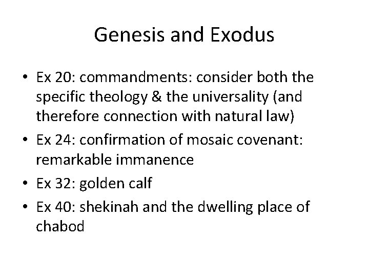 Genesis and Exodus • Ex 20: commandments: consider both the specific theology & the