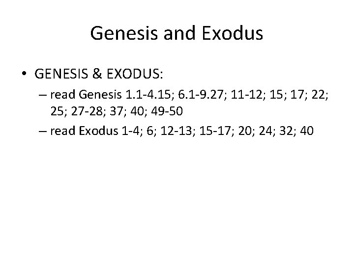 Genesis and Exodus • GENESIS & EXODUS: – read Genesis 1. 1 -4. 15;