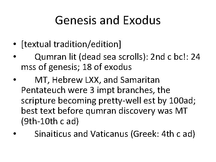 Genesis and Exodus • [textual tradition/edition] • Qumran lit (dead sea scrolls): 2 nd